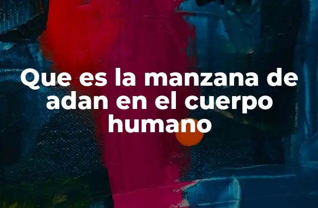 Que es la Manzana de Adan en el Cuerpo Humano