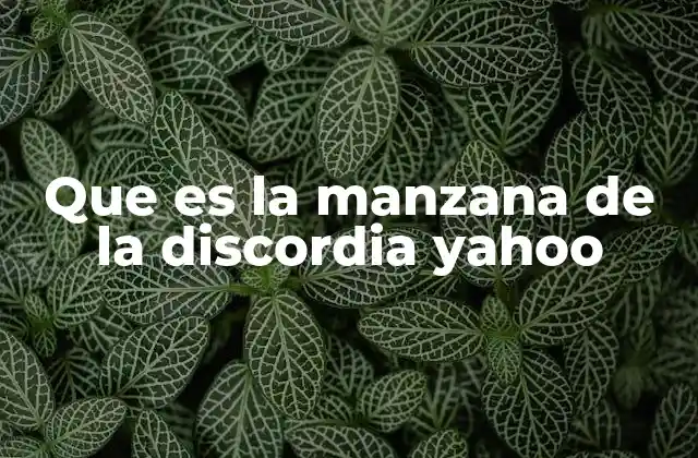 Que es la Manzana de la Discordia Yahoo
