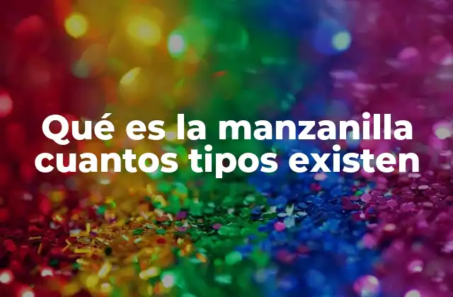 Qué es la Manzanilla Cuantos Tipos Existen 2 Características botánicas y diferencias entre los tipos