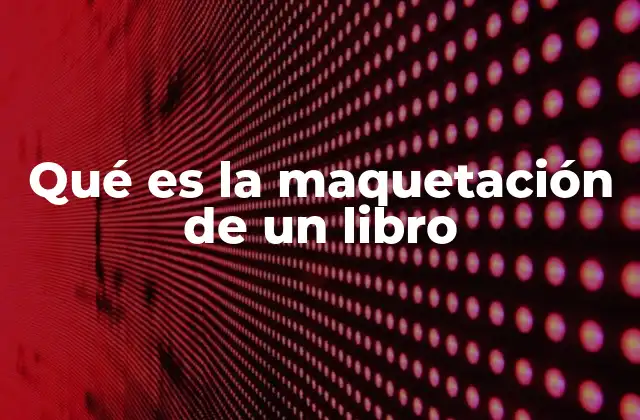 Qué es la Maquetación de un Libro