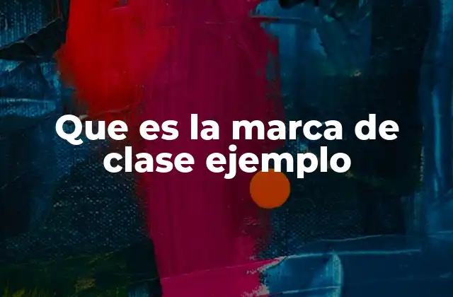 Que es la Marca de Clase Ejemplo