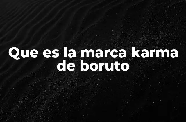 El Karma y su impacto en la narrativa de Boruto