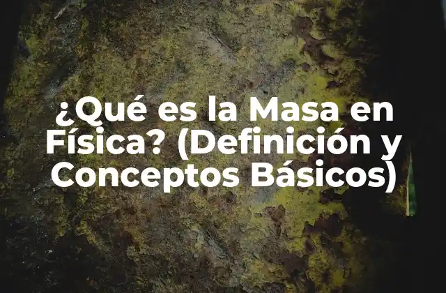 Definición de Masa en Física