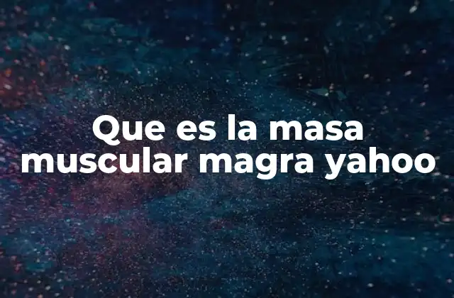 La relación entre la salud física y la masa muscular magra