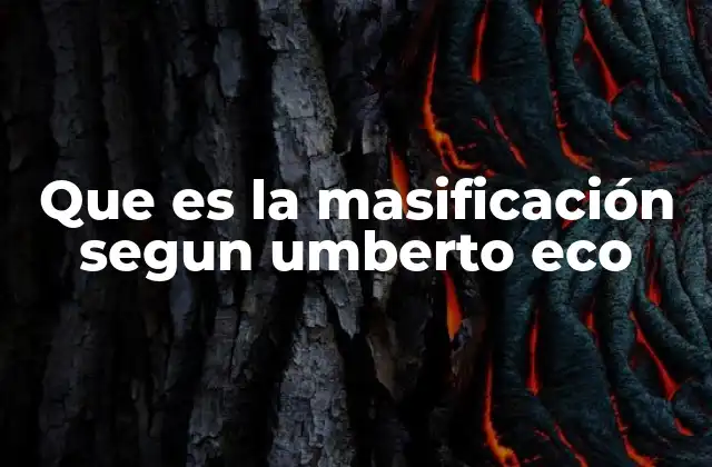 Que es la Masificación Segun Umberto Eco