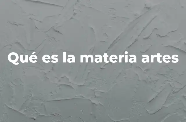 Qué es la Materia Artes