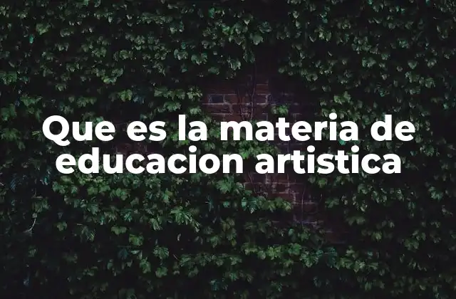 Que es la Materia de Educacion Artistica