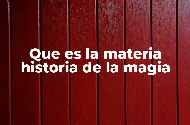 Que es la Materia Historia de la Magia
