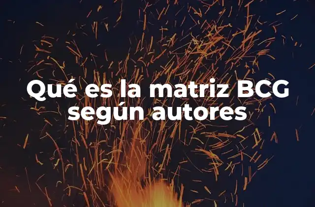 Qué es la Matriz Bcg según Autores 2 El origen de la matriz BCG y su impacto en la gestión empresarial