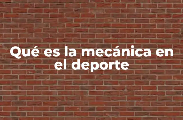 Qué es la Mecánica en el Deporte