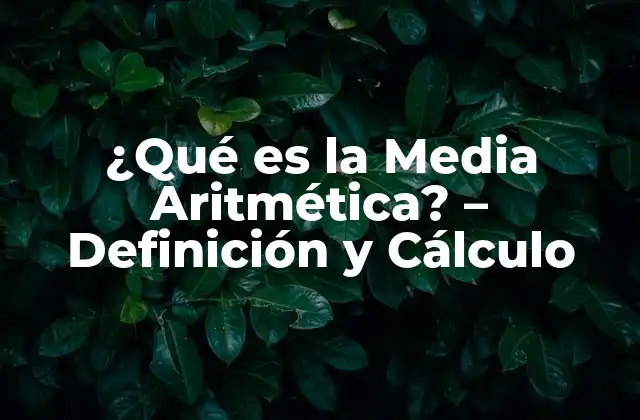 ¿qué es la Media Aritmética? – Definición y Cálculo