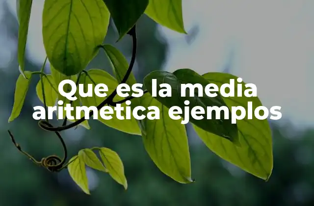 Que es la Media Aritmetica Ejemplos