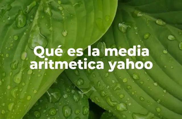 Qué es la Media Aritmetica Yahoo