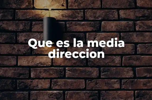 La importancia de comprender el concepto de media dirección
