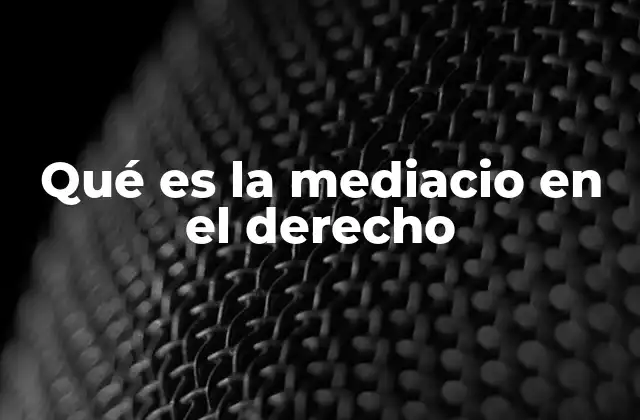Qué es la Mediacio en el Derecho