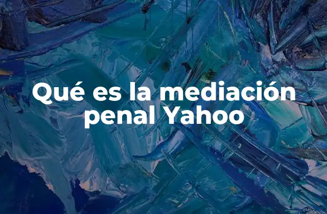 Qué es la Mediación Penal Yahoo