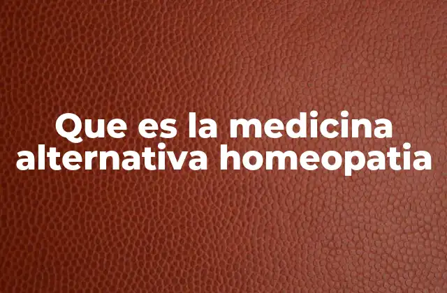 Que es la Medicina Alternativa Homeopatia
