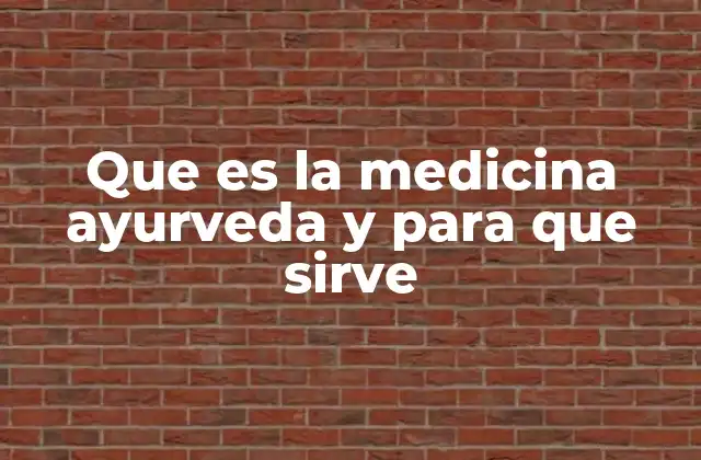 Que es la Medicina Ayurveda y para que Sirve