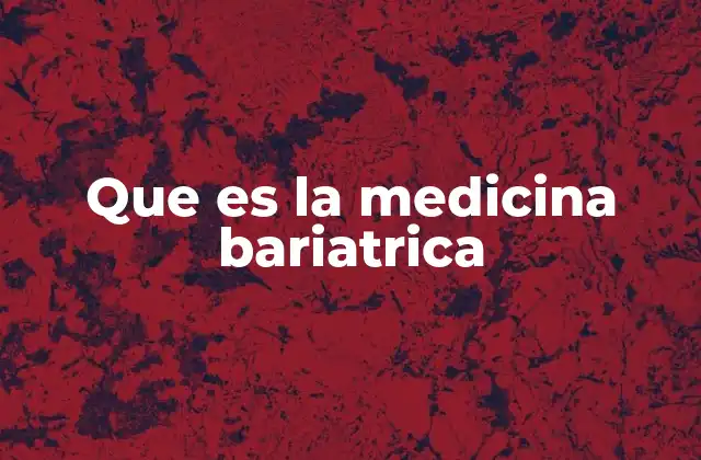 Que es la Medicina Bariatrica