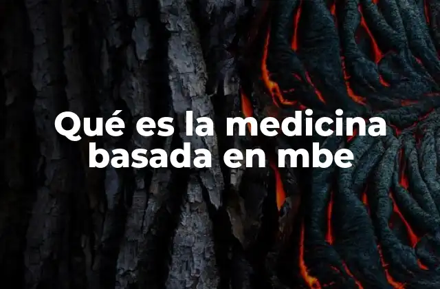 Qué es la Medicina Basada en Mbe