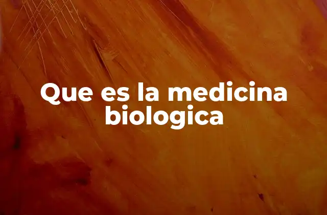 Que es la Medicina Biologica