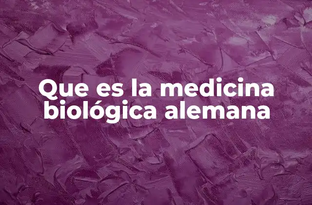 Que es la Medicina Biológica Alemana