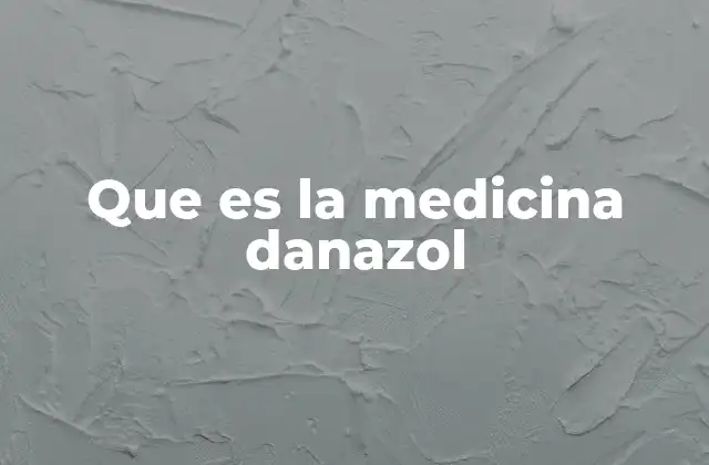 El papel de la danazol en la medicina ginecológica