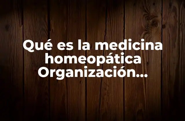 Qué es la Medicina Homeopática Organización Panamericana