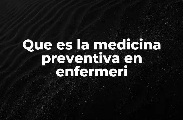 Que es la Medicina Preventiva en Enfermeri 2 El rol de la enfermería en la promoción de la salud