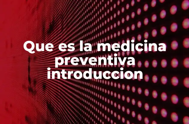 Que es la Medicina Preventiva Introduccion