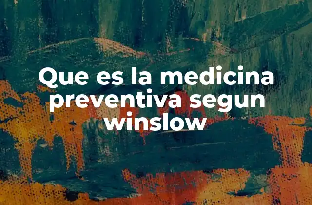 La visión integral de Winslow sobre la salud pública