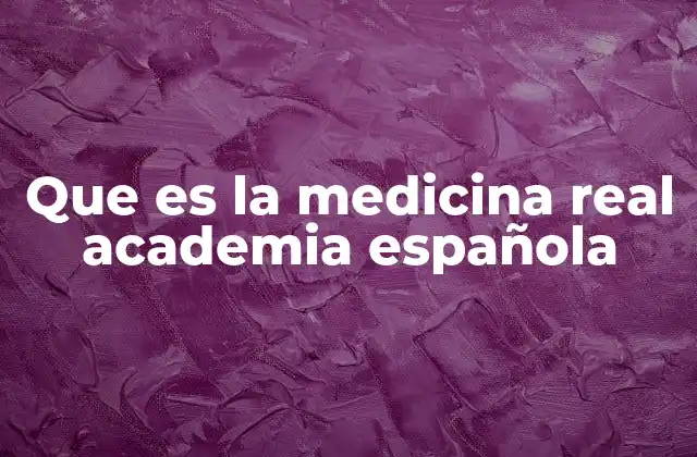 Que es la Medicina Real Academia Española