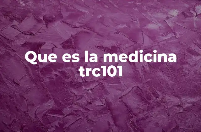 Que es la Medicina Trc101