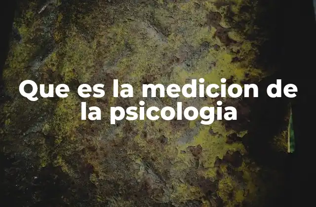 Que es la Medicion de la Psicologia