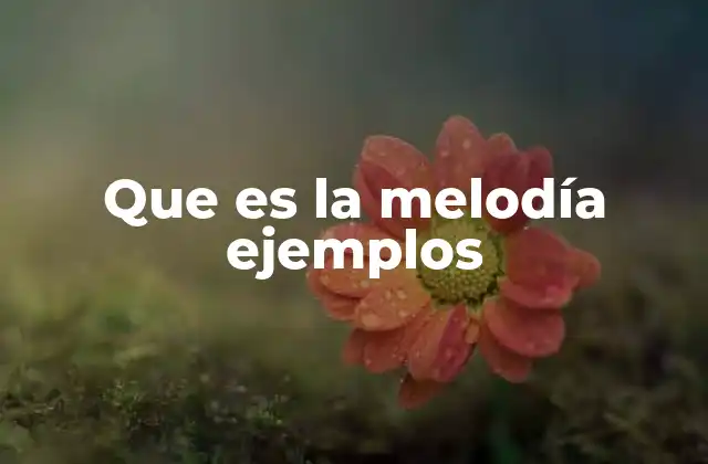 El papel de la melodía en la estructura musical