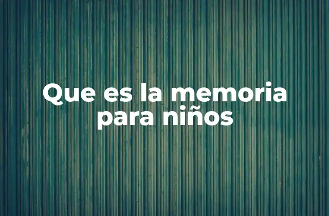 Que es la Memoria para Niños