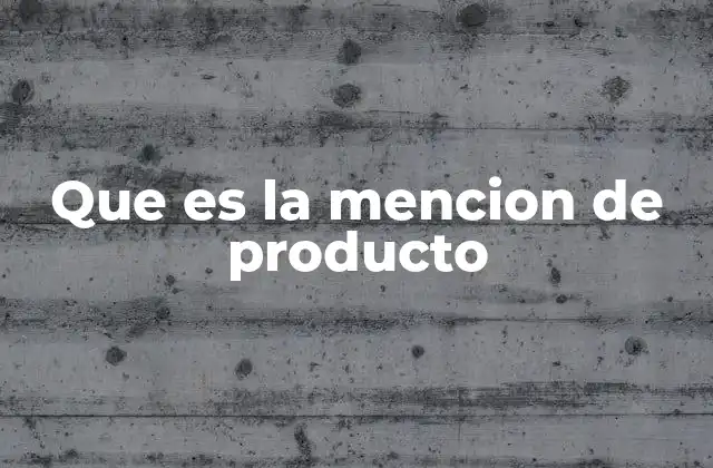 Que es la Mencion de Producto