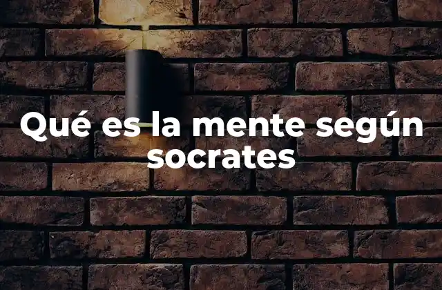 Qué es la Mente según Socrates