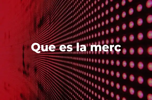 Que es la Merc