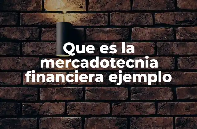 Cómo se aplica la mercadotecnia financiera en el mundo real