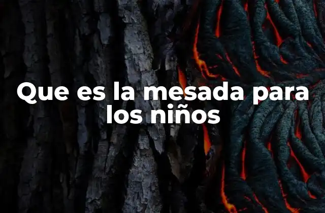 Que es la Mesada para los Niños