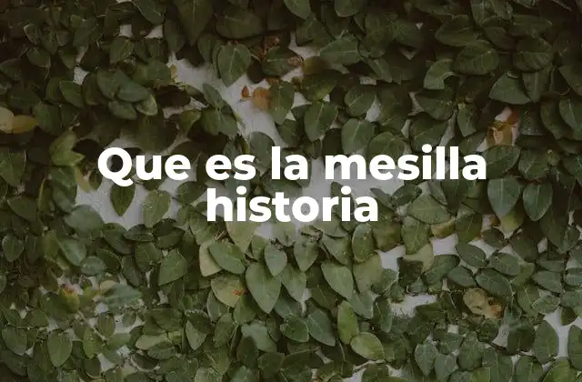 Que es la Mesilla Historia