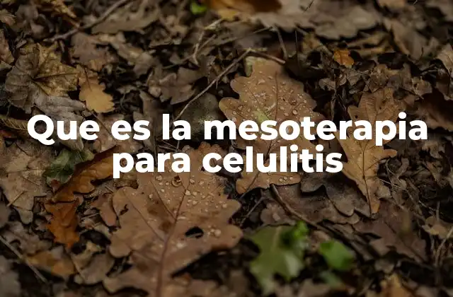 Que es la Mesoterapia para Celulitis