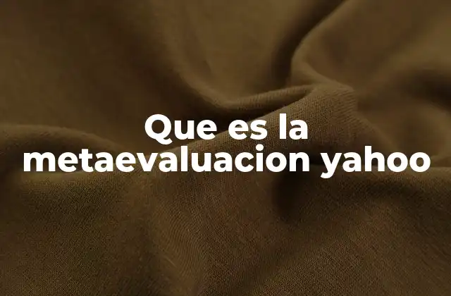 Que es la Metaevaluacion Yahoo