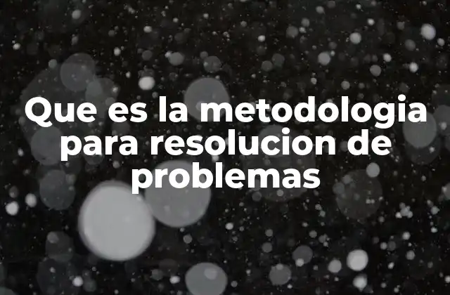 Que es la Metodologia para Resolucion de Problemas 2 Cómo las metodologías estructuran el proceso de toma de decisiones