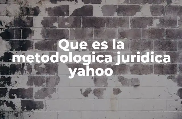 Que es la Metodologica Juridica Yahoo