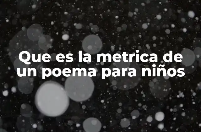 Que es la Metrica de un Poema para Niños