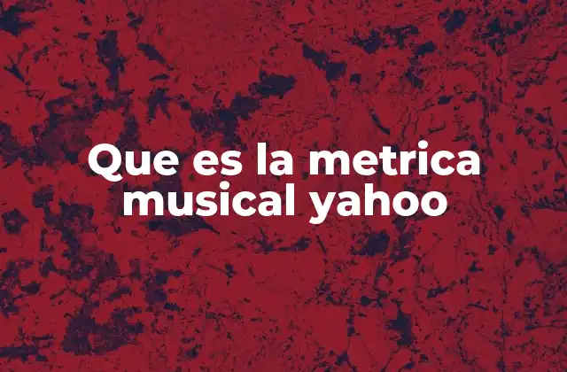 Que es la Metrica Musical Yahoo