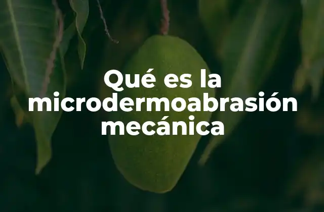 Qué es la Microdermoabrasión Mecánica