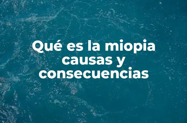 Factores que contribuyen al desarrollo de la miopía